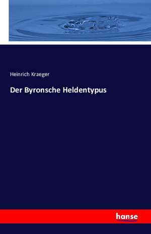 Der Byronsche Heldentypus de Heinrich Kraeger