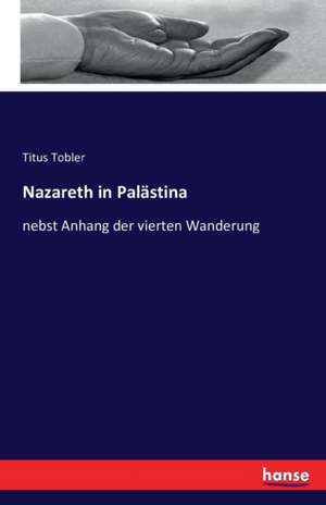 Nazareth in Palästina de Titus Tobler