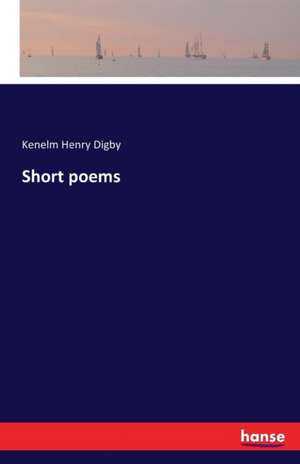 Short poems de Kenelm Henry Digby