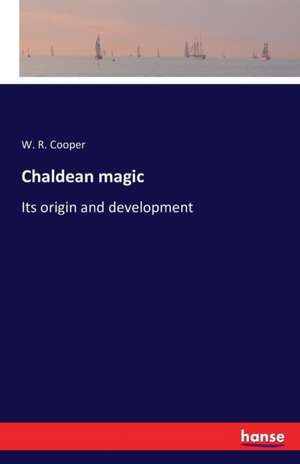 Chaldean magic de W. R. Cooper