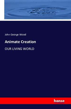 Animate Creation de John George Wood