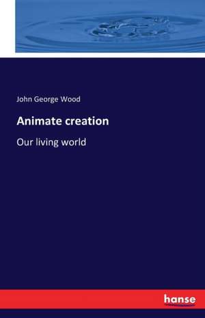 Animate creation de John George Wood