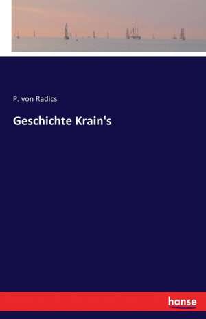 Geschichte Krain's de P. Von Radics