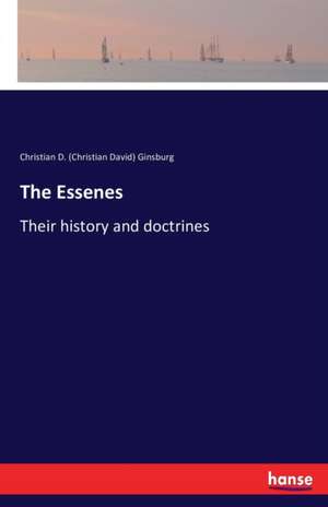 The Essenes de Christian D. (Christian David) Ginsburg