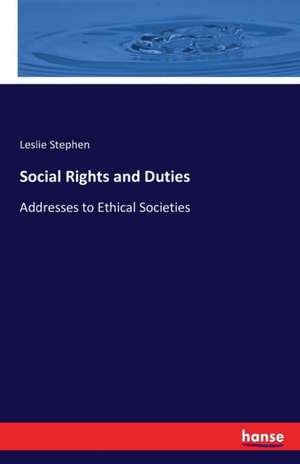 Social Rights and Duties de Leslie Stephen