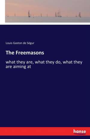 The Freemasons de Louis Gaston De Ségur