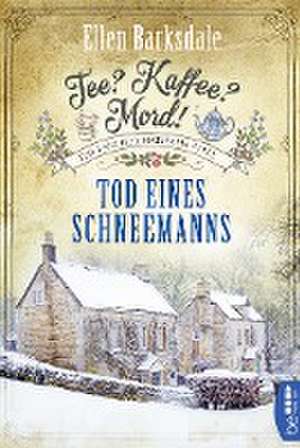 Tee? Kaffee? Mord! Tod eines Schneemanns de Ellen Barksdale