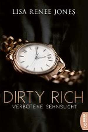 Dirty Rich - Verbotene Sehnsucht de Lisa Renee Jones