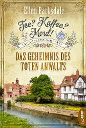 Tee? Kaffee? Mord! Das Geheimnis des toten Anwalts de Ellen Barksdale