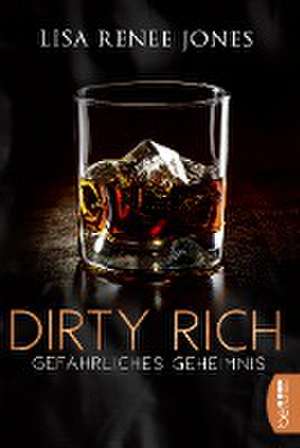 Dirty Rich - Gefährliches Geheimnis de Lisa Renee Jones