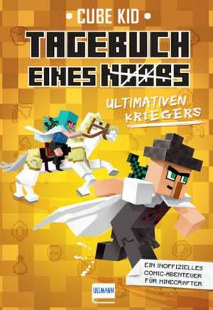 Tagebuch eines ultimativen Kriegers (Bd. 5) de Cube Kid