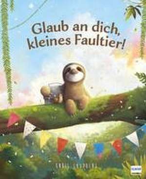 Glaub an dich, kleines Faultier! de Chris Saunders