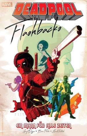 Deadpool: Flashbacks - ein Mann für alle Zeiten de Gerry Duggan