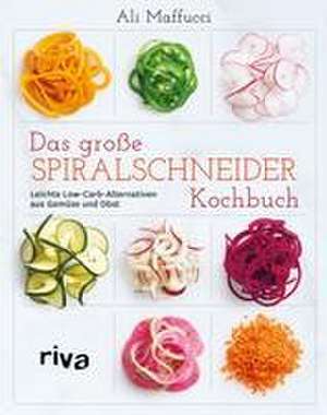 Das große Spiralschneider-Kochbuch de Ali Maffucci