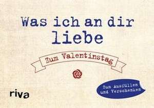 Was ich an dir liebe - Zum Valentinstag de Alexandra Reinwarth