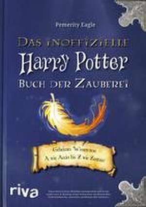 Das inoffizielle Harry-Potter-Buch der Zauberei de Pemerity Eagle