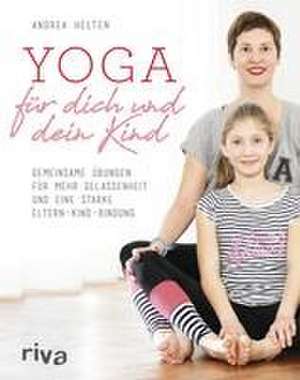 Yoga für dich und dein Kind de Andrea Helten