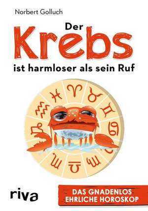 Der Krebs ist harmloser als sein Ruf de Norbert Golluch