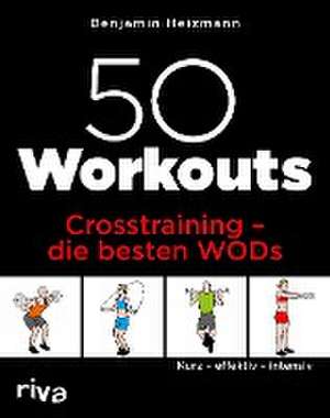 50 Workouts - Crosstraining - die besten WODs de Benjamin Heizmann