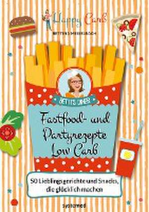 Happy Carb: Fastfood- und Partyrezepte Low Carb de Bettina Meiselbach