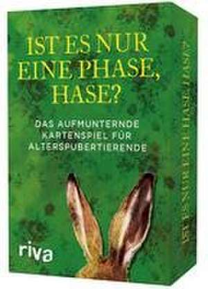 Ist es nur eine Phase, Hase? - Das aufmunternde Kartenspiel für Alterspubertierende de Maxim Leo