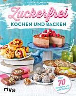 Zuckerfrei kochen und backen