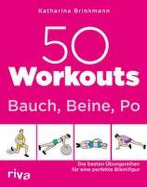 50 Workouts - Bauch, Beine, Po de Katharina Brinkmann