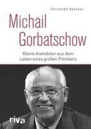 Michail Gorbatschow de Christoph Spöcker