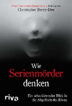 Wie Serienmörder denken de Christopher Berry-Dee