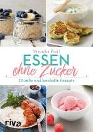 Essen ohne Zucker de Veronika Pichl