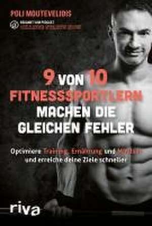 9 von 10 Fitnesssportlern machen die gleichen Fehler de Polichronis Moutevelidis