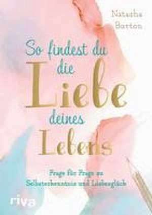 So findest du die Liebe deines Lebens de Natasha Burton