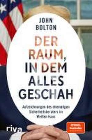 Der Raum, in dem alles geschah de John Bolton