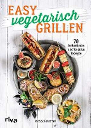 Easy vegetarisch grillen de Patrick Rosenthal