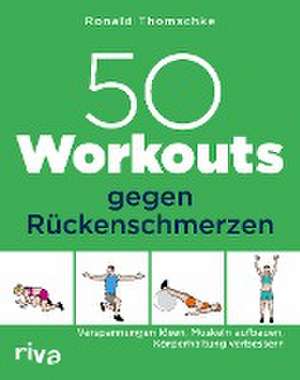 50 Workouts gegen Rückenschmerzen de Ronald Thomschke