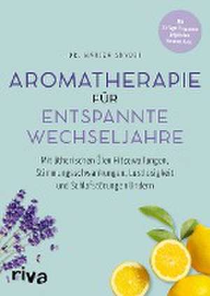 Aromatherapie für entspannte Wechseljahre de Mariza Snyder