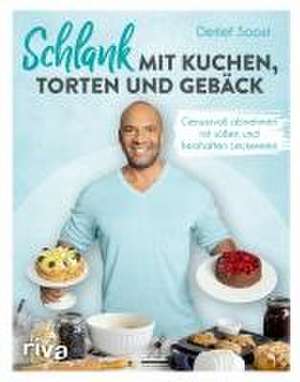 Schlank mit Kuchen, Torten und Gebäck de Detlef Soost