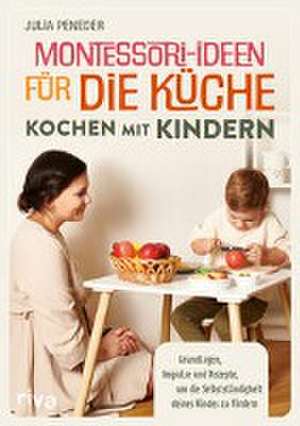 Montessori-Ideen für die Küche - Kochen mit Kindern de Julia Peneder