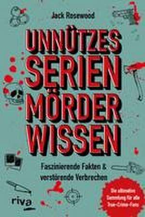 Unnützes Serienmörder-Wissen de Jack Rosewood