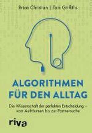 Algorithmen für den Alltag de Brian Christian