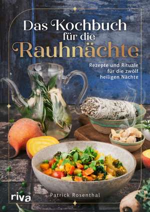 Das Kochbuch für die Rauhnächte de Patrick Rosenthal