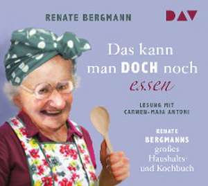 Das kann man doch noch essen. Renate Bergmanns großes Haushalts- und Kochbuch de Renate Bergmann