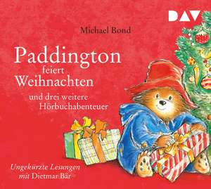 Paddington feiert Weihnachten und drei weitere Hörbuchabenteuer de Michael Bond