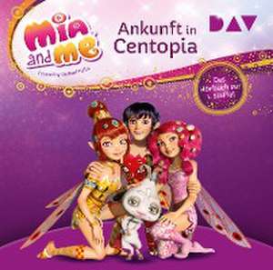 Mia and me: Ankunft in Centopia - Das Hörbuch zur 1. Staffel de Thilo