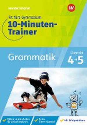 Fit fürs Gymnasium - Der 10-Minuten-Trainer. Übertritt 4 / 5 Deutsch Grammatik de Katja Vau