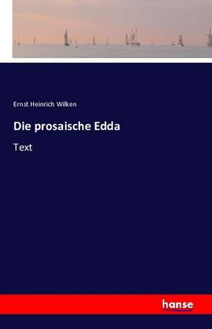 Die prosaische Edda de Ernst Heinrich Wilken