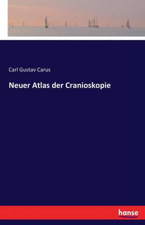 Neuer Atlas der Cranioskopie de Carl Gustav Carus