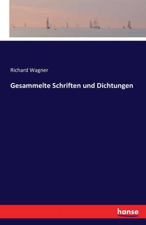 Gesammelte Schriften und Dichtungen de Richard Wagner