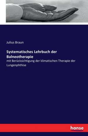 Systematisches Lehrbuch der Balneotherapie de Julius Braun