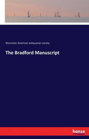 The Bradford Manuscript de Worcester American Antiquarian Society